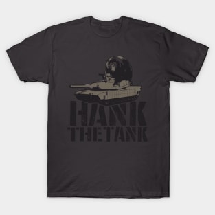 HANK THE TANK! T-Shirt